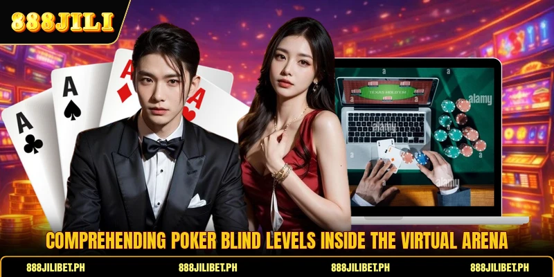 Comprehending Poker Blind Levels inside the virtual arena