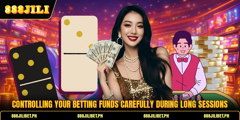 Controlling your betting funds carefully during long sessions