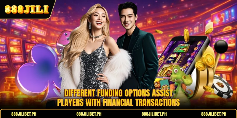 Different funding options assist players with financial transactions