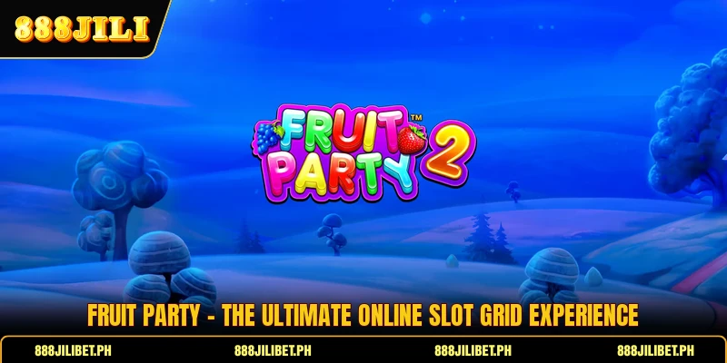 Fruit Party - The Ultimate Online Slot Grid Experience