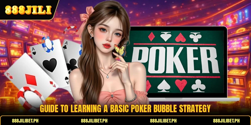 Guide to learning a basic poker bubble strategy