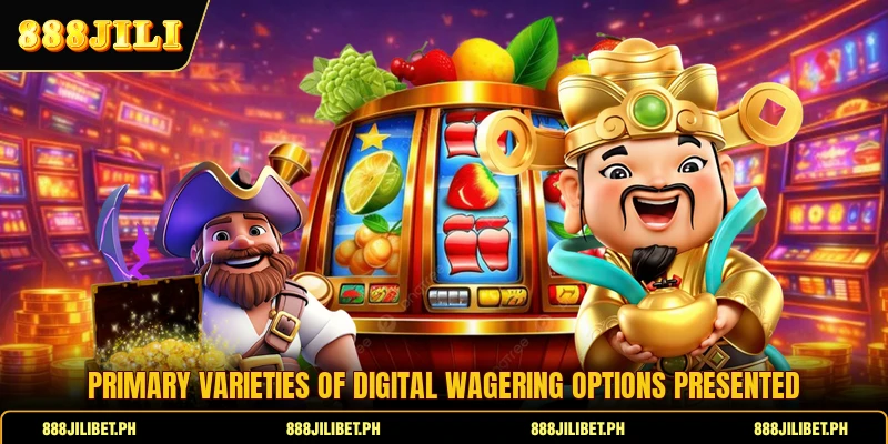Primary varieties of digital wagering options presented