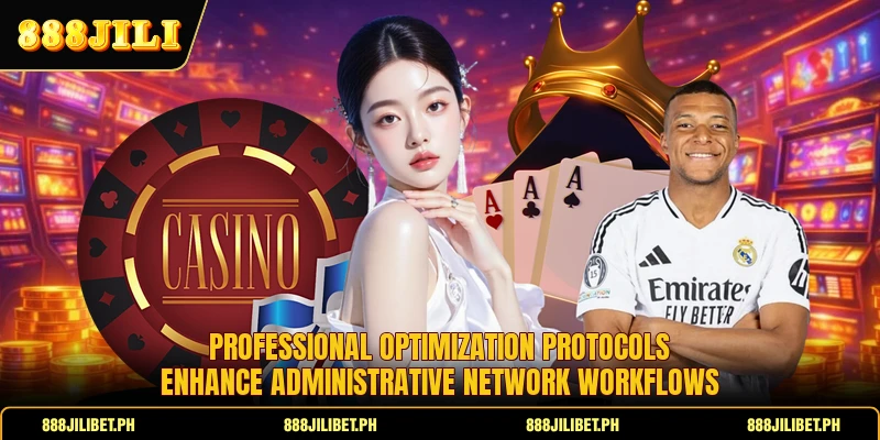 Professional optimization protocols enhance administrative network workflows