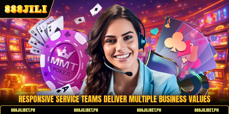 Responsive service teams deliver multiple business values