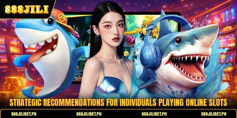 Strategic recommendations for individuals playing online slots